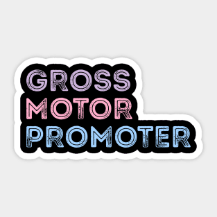 Gross Motor Promoter pediatric physical therapy Funny PT Sticker